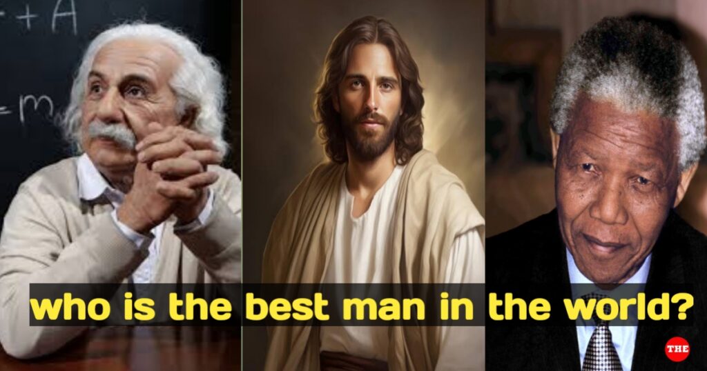 Who is the best man in the world?